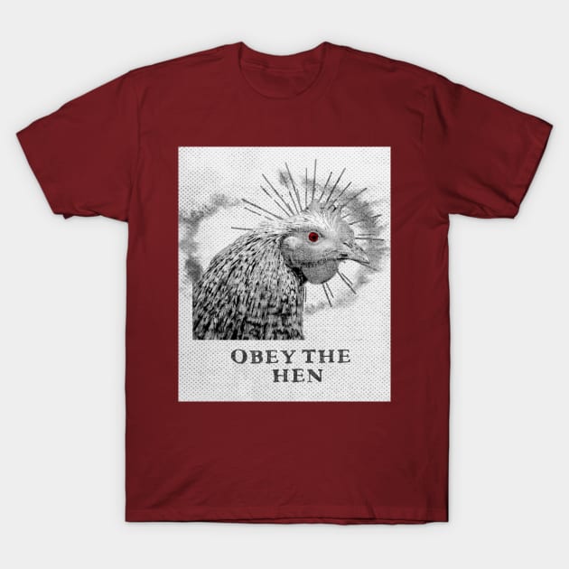 Funny Chicken Design - Obey The Hen T-Shirt by loumed